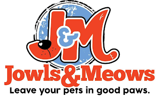 J&M JOWLS & MEOWS LEAVE YOUR PETS IN GOOD PAWS. logo
