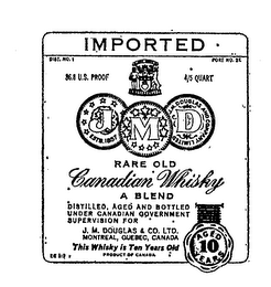 JMD IMPORTED RARE OLD CANADIAN WHISKEY ABLEND DISTILLED AGED AND BOTTLED UNDER CANADIAN GOVERNMENT SUPERVISION FOR J.M.DOUGLASS & CO. LTD. MONTREAL, QUEBEC, CANADA, THIS WHISKEY IS TEN YEARS OLD PRODUCT OF CANADA AGED 10 YEARS DIST. NO. 1 PORT NO 25 866 US PROOF 4/5 QUART. logo