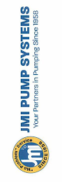 JMI PUMP SYSTEMS YOUR PARTNERS IN PUMPING SINCE 1958 JMI "NO PROBLEM" SERVICE SINCE 1958 logo
