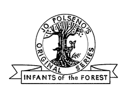 JO POLSENO'S ORIGINAL SERIES INFANTS OF THE FOREST logo