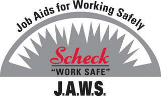 JOB AIDS FOR WORKING SAFELY SCHECK "WORK SAFE" J.A.W.S. logo