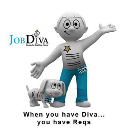 JOBDIVA POWERFUL STAFFING TOOLS WHEN YOU HAVE DIVA . . . YOU HAVE REQS HELLO MY NAME IS DIVA HELLO MY NAME IS REQS logo