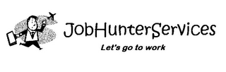 JOBHUNTERSERVICES LET'S GO TO WORK logo