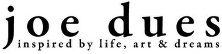 JOE DUES INSPIRED BY LIFE, ART & DREAMS logo
