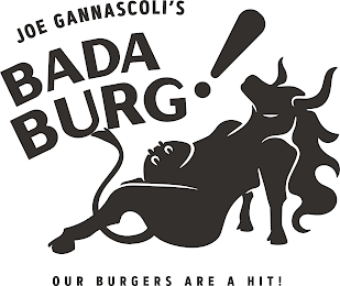 JOE GANNASCOLI'S BADA BURG! OUR BURGERS ARE A HIT! logo