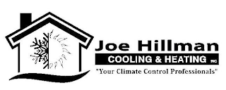 JOE HILLMAN COOLING & HEATING INC. "YOUR CLIMATE CONTROL PROFESSIONALS" logo