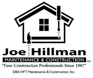 JOE HILLMAN MAINTENANCE & CONSTRUCTION INC "YOUR CONSTRUCTION PROFESSIONALS SINCE 1987" DBA HFT MAINTENANCE & CONSTRUCTION, INC. logo