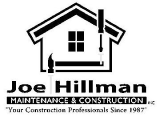 JOE HILLMAN MAINTENANCE & CONSTRUCTION INC "YOUR CONSTRUCTION PROFESSIONALS SINCE 1987" logo