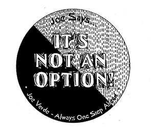 JOE SAYS ... IT'S NOT AN OPTION! JOE VERDE - ALWAYS ONE STEP AHEAD logo