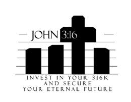 JOHN 3:16 INVEST IN YOUR 316K AND SECURE YOUR ETERNAL FUTURE logo
