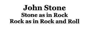 JOHN STONE STONE AS IN ROCK ROCK AS IN ROCK AND ROLL logo