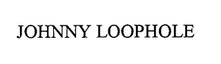 JOHNNY LOOPHOLE