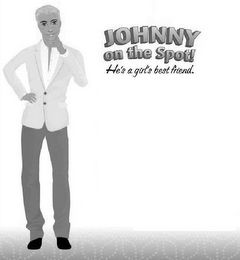 JOHNNY ON THE SPOT! HE'S A GIRL'S BEST FRIEND. logo