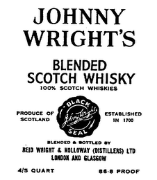 JOHNNY WRIGHT'S BLENDED SCOTCH WHISKY 100% SCOTCH WHISKIES PRODUCE OF SCOTLAND BLACK SEAL ESTABLISHED IN 1700 BLENDED AND BOTTLED BY RIED WRIGHT & HOLLOWAY (DISTILLERS) LTD LONDON AND GLASGOW 86.8 PROOF logo