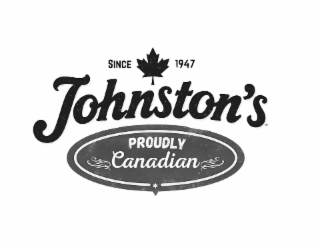 JOHNSTON'S PROUDLY CANADIAN SINCE 1947
