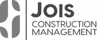 JOIS CONSTRUCTION MANAGEMENT