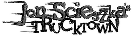 JON SCIESZKA'S TRUCKTOWN logo