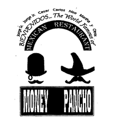 JORGE SR. JORGE JR. CESAR CARLOS NOE MARTHA Y OSTROS BIENVENIDOS...THE WORLD FAMOUS OF MEXICAN RESTAURANT MONEY PANCHO logo