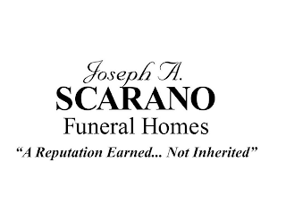 JOSEPH A. SCARANO FUNERAL HOMES"A REPUTATION EARNED... NOT INHERITED" logo