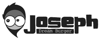 JOSEPH DREAM BURGER