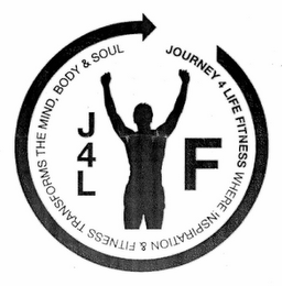 JOURNEY 4 LIFE FITNESS WHERE INSPIRATION & FITNESS TRANSFORMS THE MIND, BODY & SOUL J4LF logo