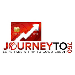 JOURNEY TO 750 LET'S TAKE A TRIP TO GOOD CREDIT 0123 4 2345 26 logo