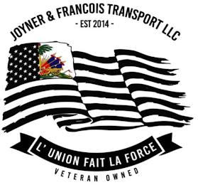 JOYNER & FRANCOIS TRANSPORT LLC - EST 2014 - L' UNION FAIT LA FORCE VETERAN OWNED logo