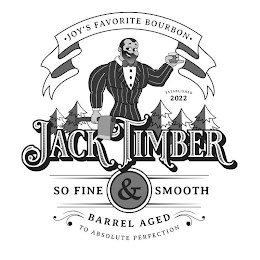 ·JOY'S FAVORITE BOURBON· ESTABLISHED 2022 JACK TIMBER SO FINE & SMOOTH BARREL AGED TO ABSOLUTE PERFECTION logo