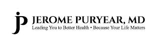 JP JEROME PURYEAR, MD LEADING YOU TO BETTER HEALTH BECAUSE YOUR LIFE MATTERS logo