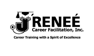 J'RENEÉ CAREER FACILITATION, INC. CAREER TRAINING WITH A SPIRIT OF EXCELLENCE logo