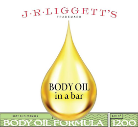 J·R·LIGGETT'S TRADEMARK BODY OIL IN A BAR BODY OILS FORMULA BODY OIL FORMULA BAR NO. 1200 logo