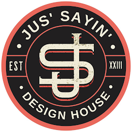 JS JUS' SAYIN' DESIGN HOUSE EST XXIII logo