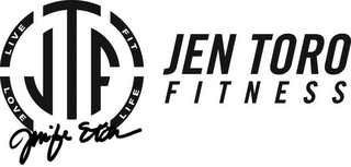 JTF LIVE FIT LOVE LIFE JENNIFER TORO JEN TORO FITNESS logo