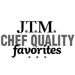 J.T.M. CHEF QUALITY FAVORITES logo