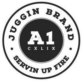 · JUGGIN BRAND · SERVIN UP FIRE A1 CXLIX logo