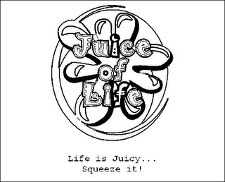 JUICE OF LIFE LIFE IS JUICY...SQUEEZE IT! logo
