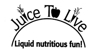 JUICE TO LIVE LIQUID NUTRITIOUS FUN! logo