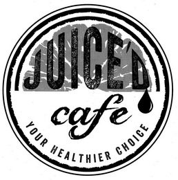 JUICE'D CAFE YOUR HEALTHIER CHOICE