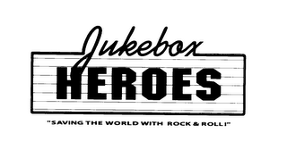 JUKEBOX HEROES "SAVING THE WORLD WITH ROCK & ROLL!" logo