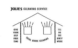 JULIE'S CLEANING SERVICE TOTAL HOUSE CLEANING GIVE YOURSELF FREE TIME I'LL DO THE DIRTY WORK logo