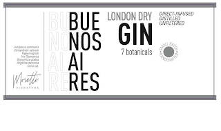 JUNIPERUS COMMUNIS CORIANDRUM SATIVUM PIPPER NIGRUM IRIS GERMANICA GLYCYRRHIZA GLABRA ANGELICA DAHURICA CITRUS SP MORETTI SIGNATURE BUENOS AIRES LONDON DRY GIN 7 BOTANICALS DIRECT-INFUSED DISTILLED UNFILTERED • SMALL BATCH • HANDCRAFTED logo