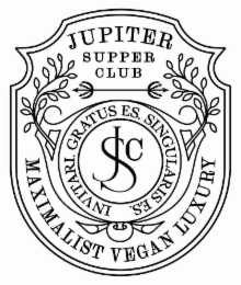 JUPITER SUPPER CLUB MAXIMALIST VEGAN LUXURY JSC INVITARI. GRATUS ES. SINGULARIS ES. logo