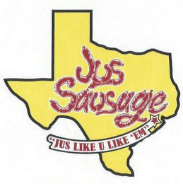 JUS SAUSAGE "JUS LIKE U LIKE 'EM" logo