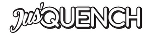 JUS'QUENCH