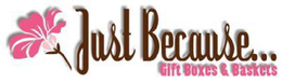 JUST BECAUSE...GIFT BOXES & BASKETS logo