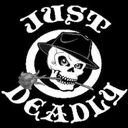 JUST DEADLY