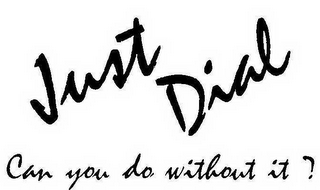 JUST DIAL. CAN YOU DO, WITHOUT IT? logo