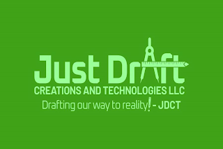 JUST DRAFT CREATION AND TECHNOLOGIES LLC DRAFTING OUR WAY TO REALITY! - JDCT logo