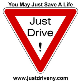 JUST DRIVE! YOU MAY JUST SAVE A LIFE WWW.JUSTDRIVENY.COM logo