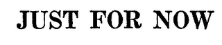 JUST FOR NOW logo